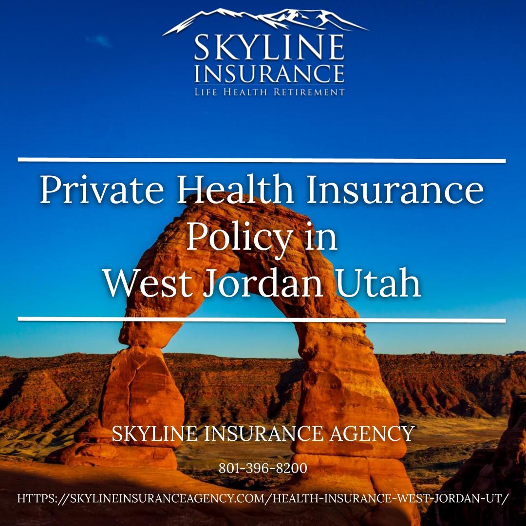 Private Health Insurance Policy in West Jordan Utah